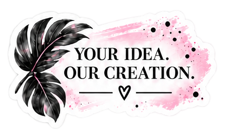 Your idea, our creation